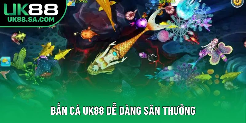 Bắn cá UK88 dễ dàng săn thưởng