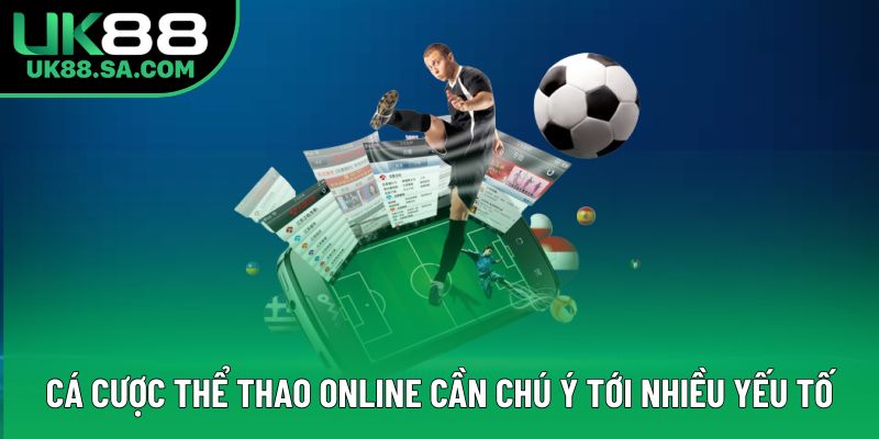 Cá cược thể thao online cần chú ý tới nhiều yếu tố