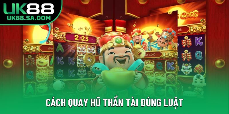 Cách quay hũ thần tài đúng luật