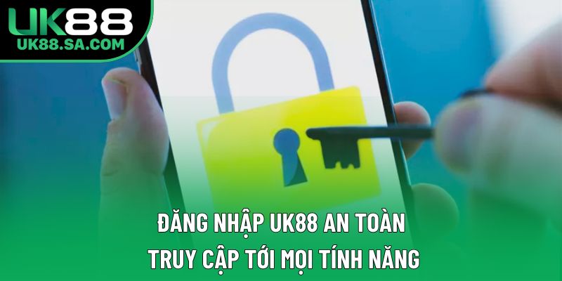 Đăng Nhập UK88 An Toàn, Truy Cập Tới Mọi Tính Năng