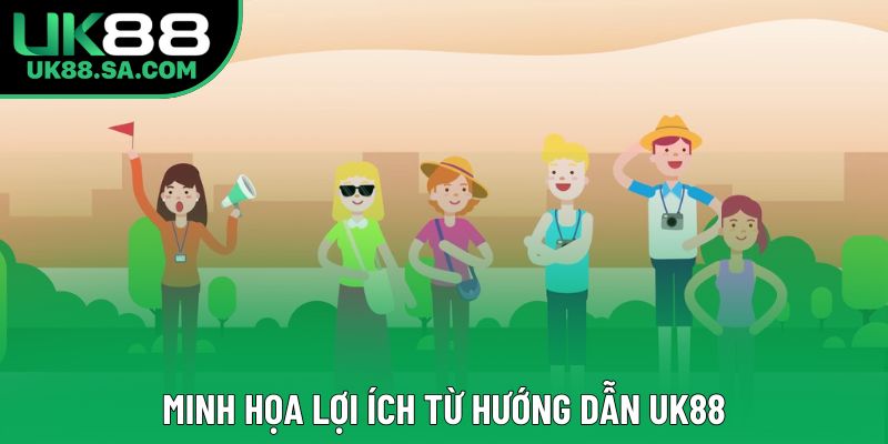 Minh họa lợi ích từ hướng dẫn UK88