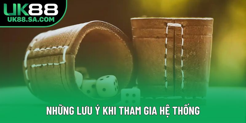 Những lưu ý khi tham gia hệ thống