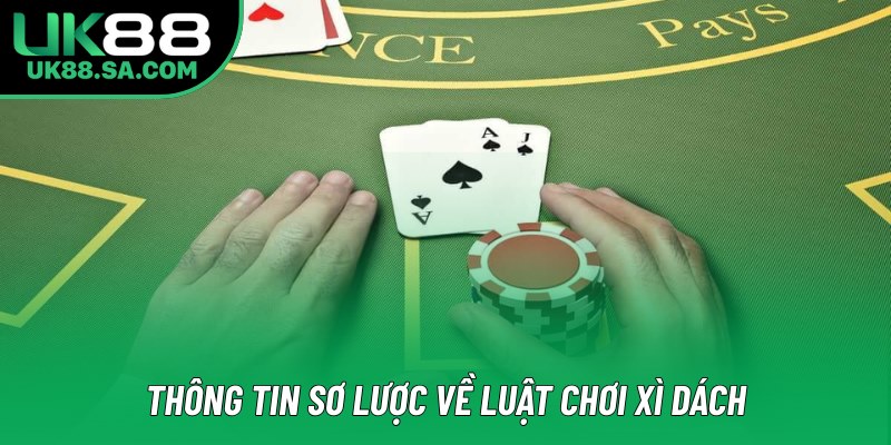 Thông tin sơ lược về luật chơi Xì Dách